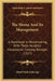 The Home And Its Management: A Handbook In Homemaking, With Three Hundred Inexpensive Cooking Receipts (1917) by Mabel Hyde Kittredge