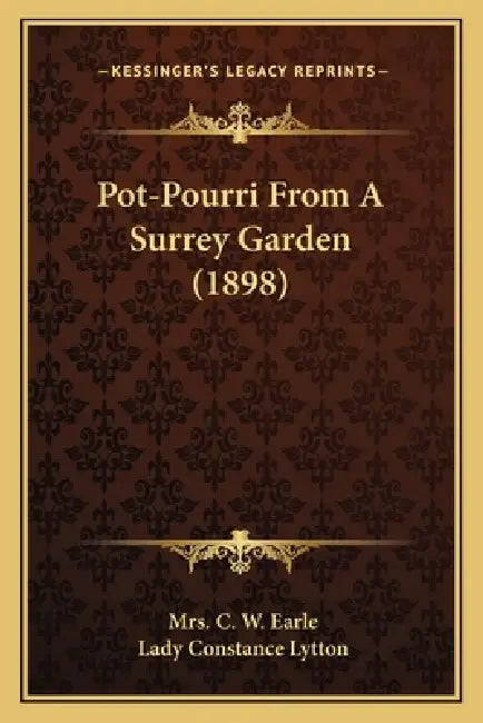 Pot-Pourri From A Surrey Garden (1898) by C. W. Earle, Lady Constance Lytton