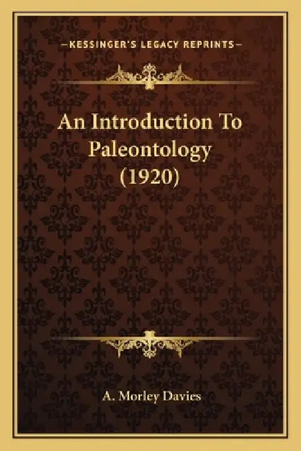 An Introduction To Paleontology (1920) by A. Morley Davies