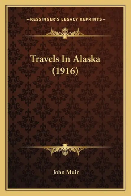 Travels In Alaska (1916) by John Muir