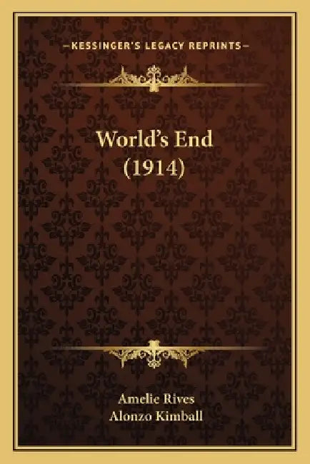 World's End (1914) by Amelie Rives, Alonzo Kimball