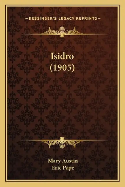 Isidro (1905) by Mary Austin, Eric Pape