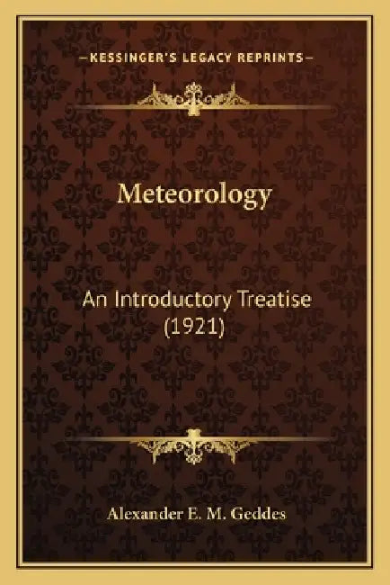 Meteorology: An Introductory Treatise (1921) by Alexander E. M. Geddes