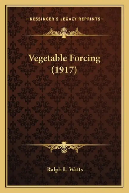 Vegetable Forcing (1917) by Ralph L. Watts