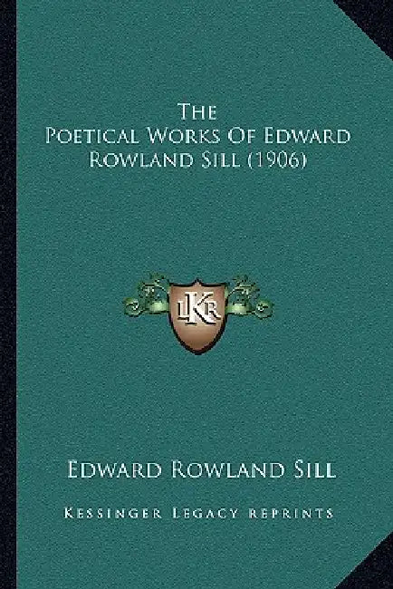 The Poetical Works Of Edward Rowland Sill (1906) by Edward Rowland Sill
