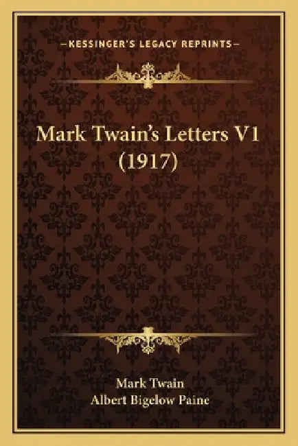Mark Twain's Letters V1 (1917) by Mark Twain, Albert Bigelow Paine