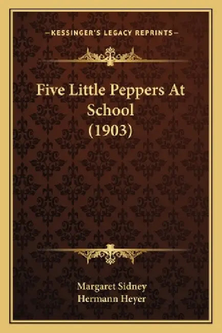 Five Little Peppers At School (1903) by Margaret Sidney, Hermann Heyer
