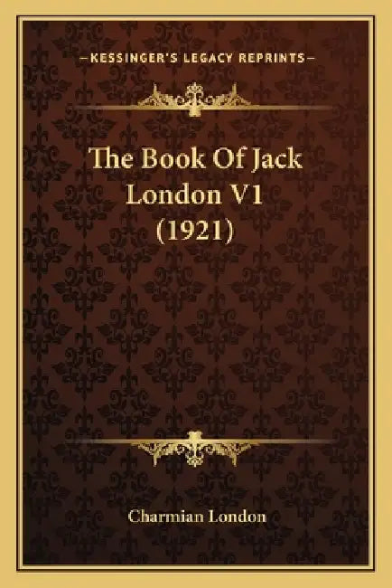 The Book Of Jack London V1 (1921) by Charmian London