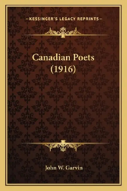 Canadian Poets (1916) by John W. Garvin