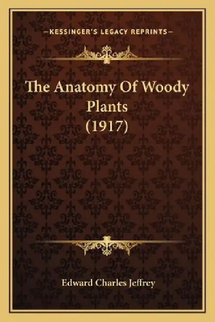 The Anatomy Of Woody Plants (1917) by Edward Charles Jeffrey