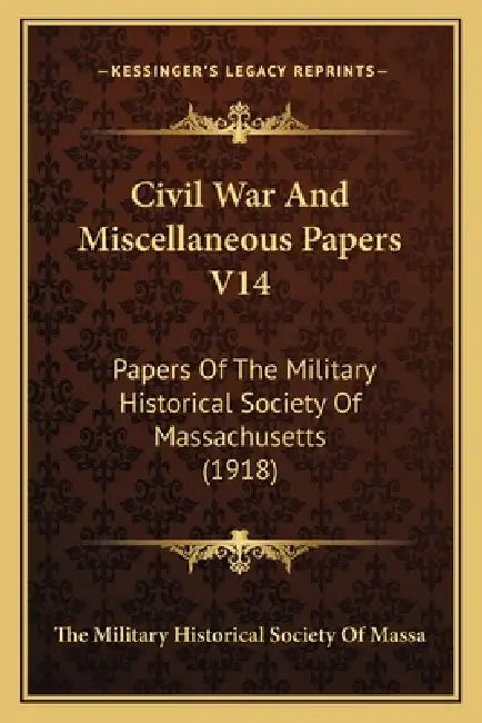 Civil War And Miscellaneous Papers V14: Papers Of The Military Historical Society Of Massachusetts (1918) by The Military Historical Society of Massa