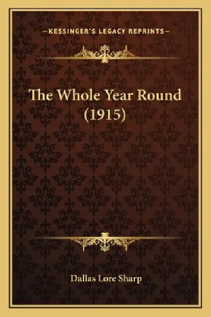 The Whole Year Round (1915) by Dallas Lore Sharp