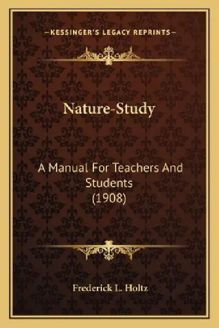 Nature-Study: A Manual For Teachers And Students (1908) by Frederick L. Holtz