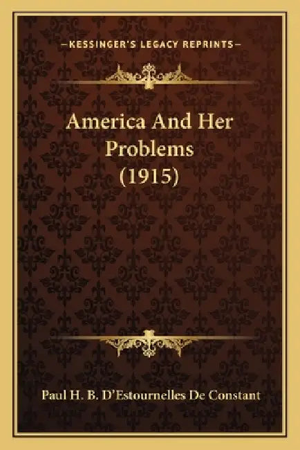 America And Her Problems (1915) by Paul H. B. D'Estournelles De Constant