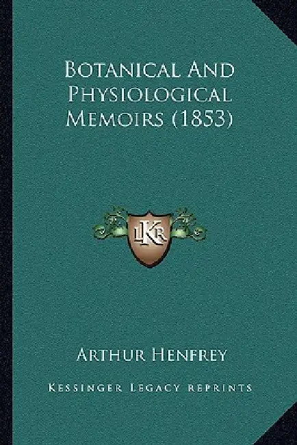 Botanical And Physiological Memoirs (1853) by Arthur Henfrey
