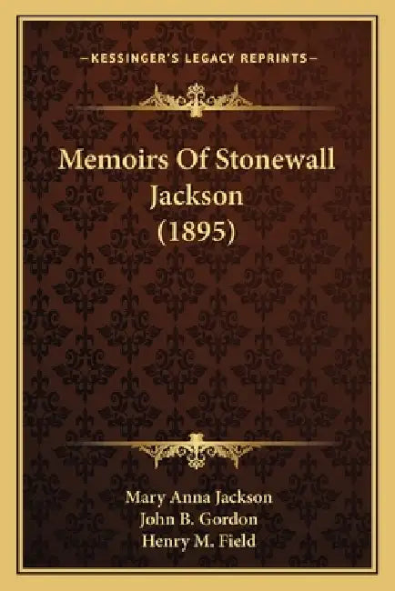 Memoirs Of Stonewall Jackson (1895) by Mary Anna Jackson, John B. Gordon, Henry M. Field