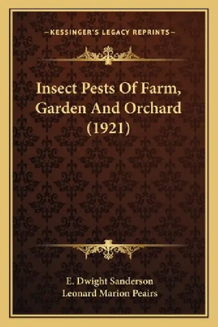 Insect Pests Of Farm, Garden And Orchard (1921) by E. Dwight Sanderson, Leonard Marion Peairs