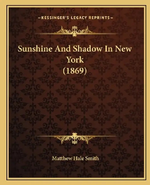Sunshine And Shadow In New York (1869) by Matthew Hale Smith