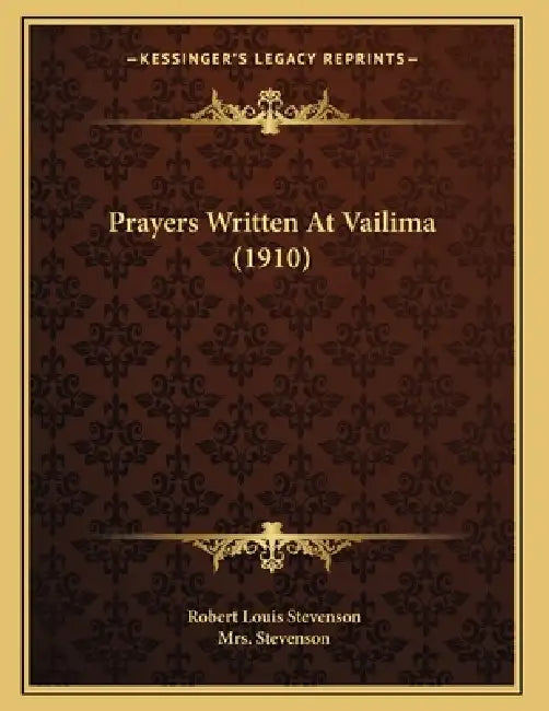 Prayers Written At Vailima (1910) by Robert Louis Stevenson, Stevenson