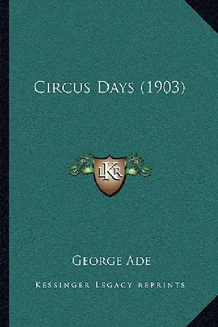 Circus Days (1903) by George Ade
