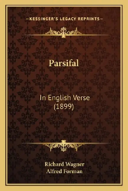 Parsifal: In English Verse (1899) by Richard Wagner, Alfred Forman