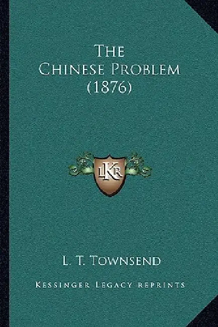The Chinese Problem (1876) by L. T. Townsend