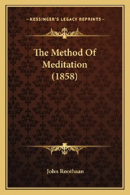 The Method Of Meditation (1858) by John Roothaan
