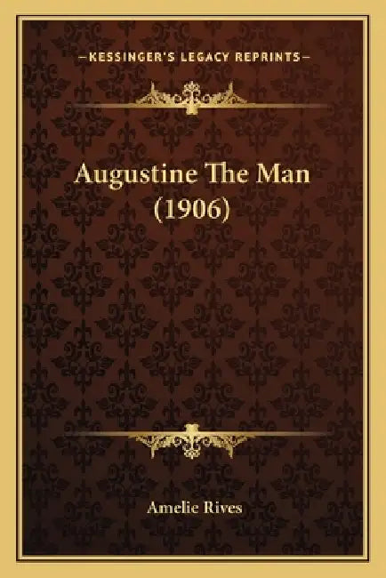 Augustine The Man (1906) by Amelie Rives