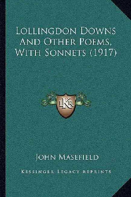 Lollingdon Downs And Other Poems, With Sonnets (1917) by John Masefield