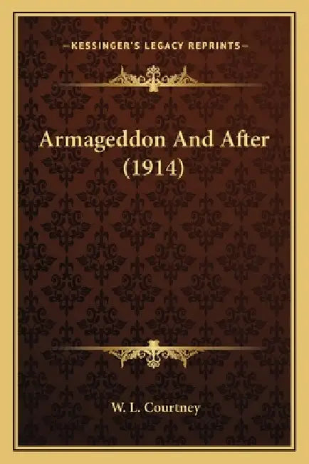 Armageddon And After (1914) by W. L. Courtney