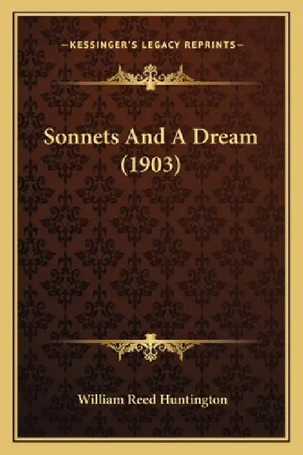 Sonnets And A Dream (1903) by William Reed Huntington