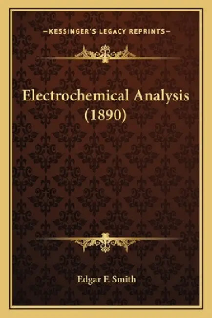 Electrochemical Analysis (1890) by Edgar F. Smith