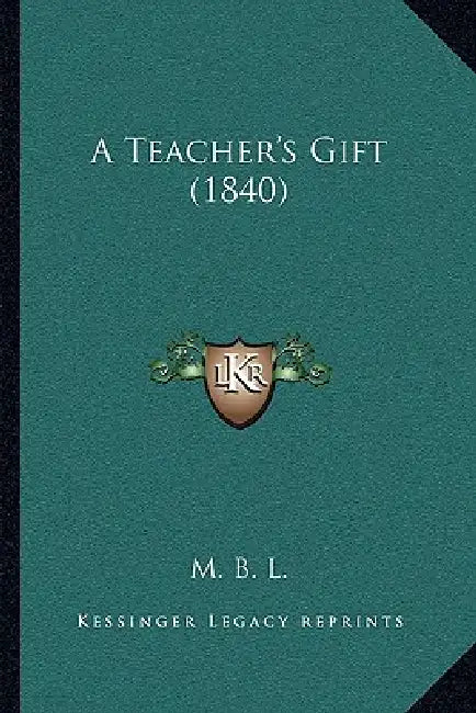 A Teacher's Gift (1840) by M. B. L.