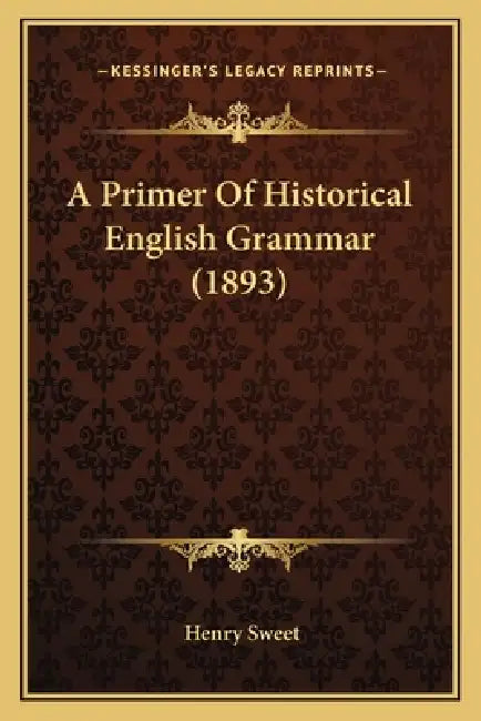 A Primer Of Historical English Grammar (1893) by Henry Sweet