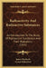 Radioactivity And Radioactive Substances: An Introduction To The Study Of Radioactive Substances And Their Radiations (1921) by James Chadwick, Ernest Rutherford