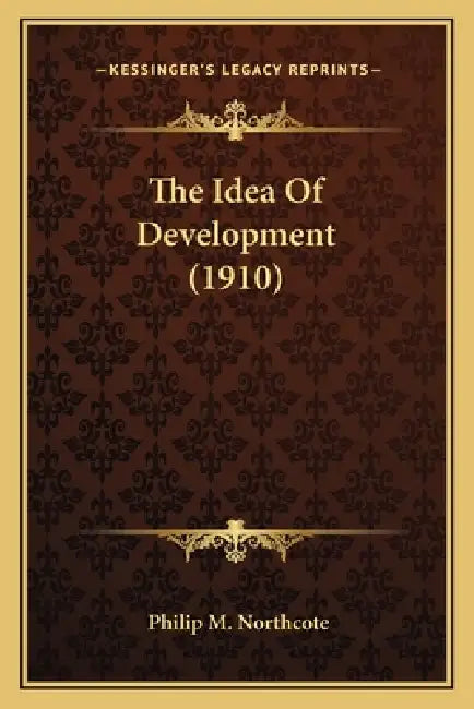 The Idea Of Development (1910) by Philip M. Northcote