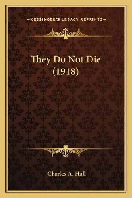 They Do Not Die (1918) by Charles a. Hall