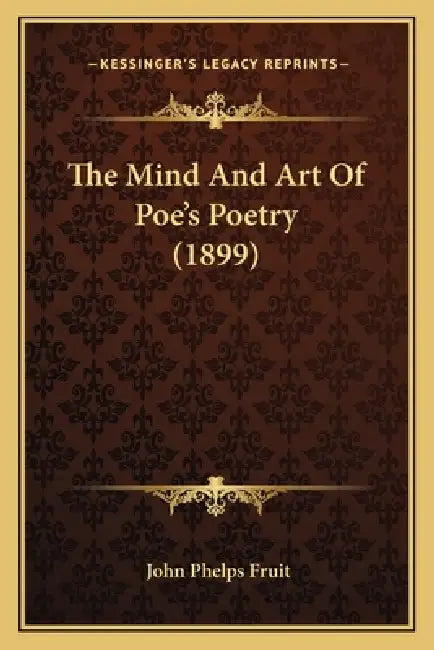The Mind And Art Of Poe's Poetry (1899) by John Phelps Fruit