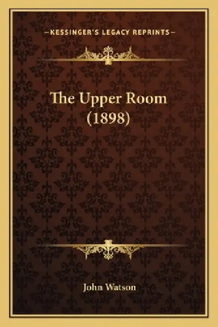 The Upper Room (1898) by John Watson