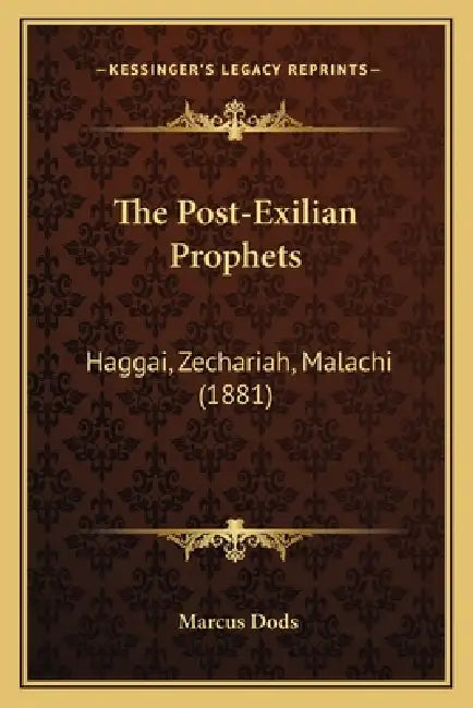 The Post-Exilian Prophets: Haggai, Zechariah, Malachi (1881 ...