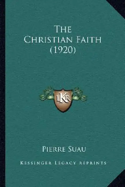 The Christian Faith (1920) by Pierre Suau