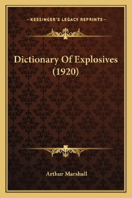 Dictionary Of Explosives (1920) by Arthur Marshall