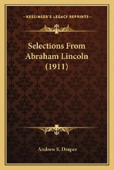 Selections From Abraham Lincoln (1911) by Andrew S. Draper