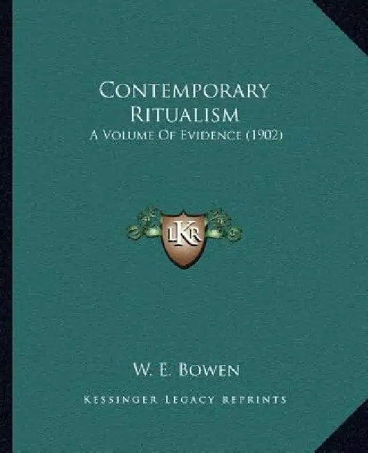 Contemporary Ritualism: A Volume Of Evidence (1902) by W. E. Bowen