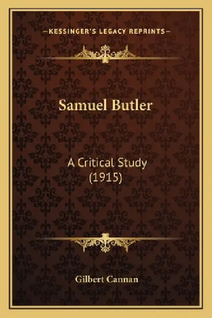 Samuel Butler: A Critical Study (1915) by Gilbert Cannan