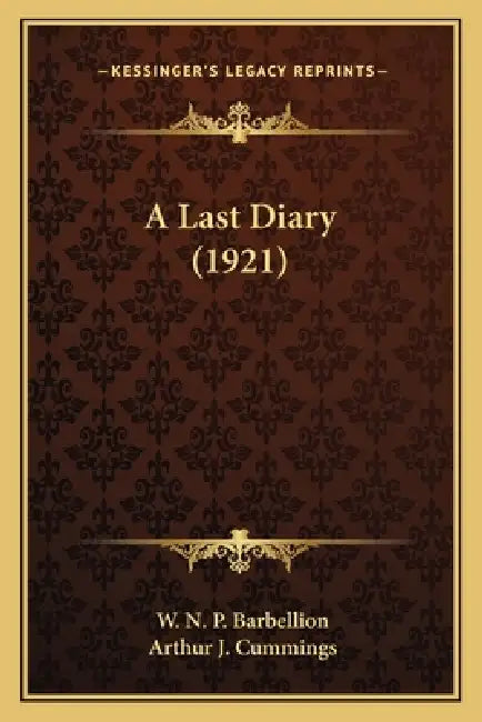 A Last Diary (1921) by W. N. P. Barbellion, Arthur J. Cummings