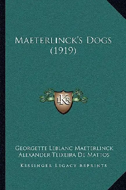 Maeterlinck's Dogs (1919) by Georgette LeBlanc Maeterlinck, Alexander Teixeira De Mattos