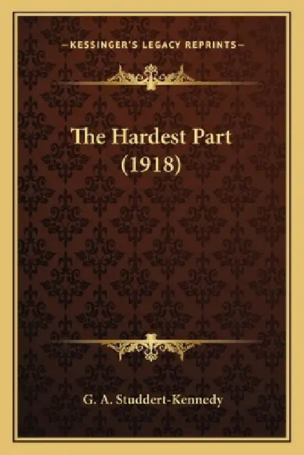The Hardest Part (1918) by G. A. Studdert-Kennedy