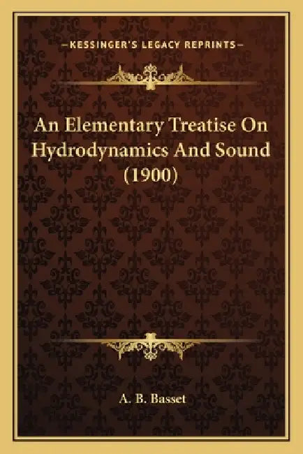 An Elementary Treatise On Hydrodynamics And Sound (1900) by A. B. Basset