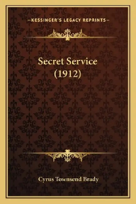 Secret Service (1912) by Cyrus Townsend Brady